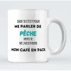 Mug Sauf Si C'est Pour Me Parler De Peche Merci De Me Laisser Boire Mon Cafe En Paix